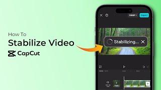 How to Stabilize Video in CapCut?