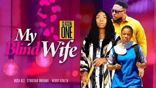 MY BLIND WIFE SEASON 1 (2023 NOLLYWOOD MOVIE NOSA REX/ CYNTHIA UMENWA 2023 LATEST NIGERIAN  MOVIE