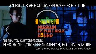 The Haunted Museum of Portable Sound Halloween Exhibition featuring The PHANTOM CURATOR