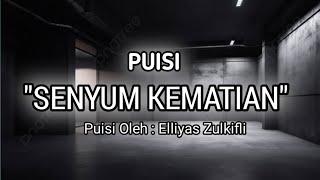 PUISI SEDIH _SENYUM KEMATIAN_ Karya Elliyas Zulkifli @kampunglangit