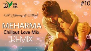 O Meharman Chillout Love Mix | DYK INDIA |  A Journey Of Heart Vol.-3 | 2020
