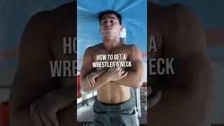 HOW TO GET A WRESTLERS NECK
