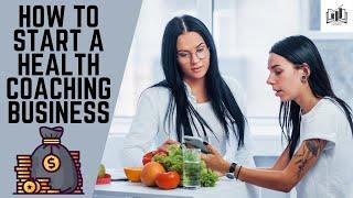 How to Start a Health Coaching Business | Easy-to-Follow Guide