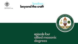 Brother beyond the Craft - Ep 4: Allied Masonic Degrees