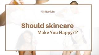 Should Skincare make your skin happy?