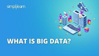 What Is Big Data? | Introduction To Big Data | Big Data Tutorial for Beginners | Simplilearn