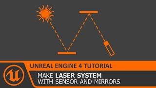 UE4 Laser System that Reflects Light with Sensor and Mirrors in Unreal Engine 4 Tutorial How To