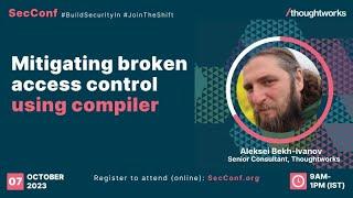 SecConf 2023 |Mitigating Broken Access Control using compiler|Aleksei Bekh-Ivanov