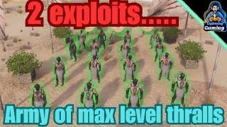 2 exploits... Army of level 20 thralls in less then 4 hours on Conan exiles age of war chapter 4