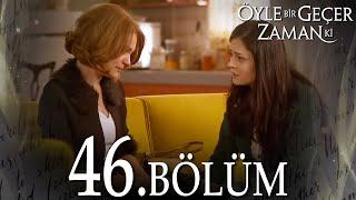 Öyle Bir Geçer Zaman Ki 46. Bölüm - Full Bölüm