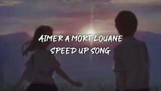 aimer à mort louane - speed up