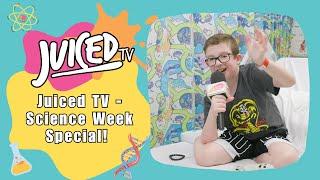 Juiced TV - Science Week Special! (S11EP31)