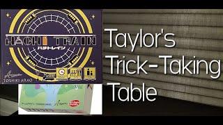 Hachi Train & Nana Toridori ~ Taylor's Trick-Taking Table