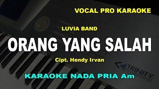 ORANG YANG SALAH KARAOKE NADA PRIA / COWOK Luvia Band