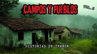 ATERRADORAS Historias que ocurrieron en CAMPOS Y PUEBLOS/ Relatos de Terror