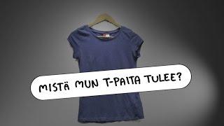 Mistä mun T-paita tulee?