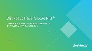 Blackbaud Raiser's Edge NXT Integrated Donation Forms: Creating a Seamless Giving Experience