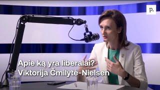 Apie ką yra liberalai? Viktorija Čmilytė-Nielsen