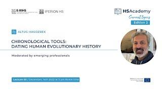 #CurrentTopicsHS Lecture 3/Edition 2: Chronological Tools: Dating Human Evolutionary history