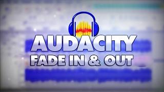 How To Fade In & Out In Audacity - Tutorial #18