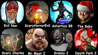 Evil Nun,Choo Chooo Charlies,Antartica 88,The Baby In Yellow,Horror Train,Mr meat 2,Granny 2,Death