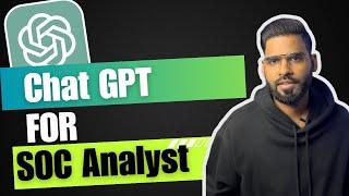 ChatGPT For SOC Analyst [10 Practical Use Cases] | Rajneesh Gupta