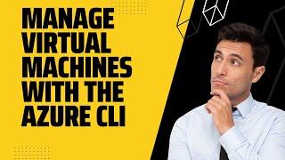 Manage virtual machines with the Azure CLI