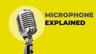 Microphone Explained