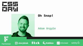 Oh Snap! | Adam Argyle | CSS Day 2022