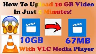 How To Upload 10 GB Video On YouTube In Just 5 Minutes  VLC Media Player| Tutorial #1| Racing Gamer|