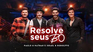 Paulo e Nathan e Israel & Rodolffo - Resolve Seus B.O