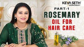 How Rosemary Oil Can Transform Your Hair | PART 01 | Keya Seth | Keya Seth Aromatherapy