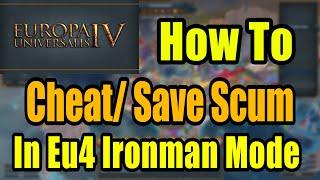 How To Cheat/ Save Scum In Eu4 Ironman Mode (Tutorial)