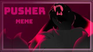 PUSHER // Animation Meme [HORROR warning!]