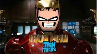 Teen titans Iron man Go-Bowser12345