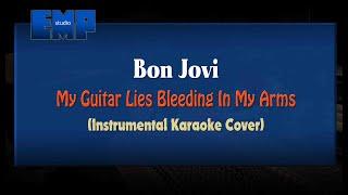 Bon Jovi - My Guitar Lies Bleeding In My Arms (INSTRUMENTAL KARAOKE VERSION)