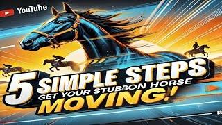 5 Simple Steps to Get a Stubborn Horse Moving