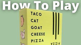 How to Play Taco Cat Goat Cheese Pizza