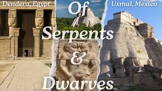 Serpent Fertility Cults & Dwarves Connect Dendera, Egypt & Uxmal, Mexico.