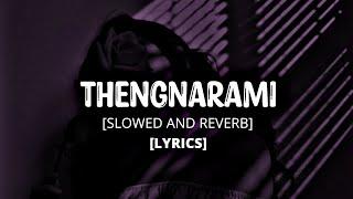 Thengnarami [slowed + reverb + lyrics]