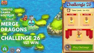 Merge Dragons Challenge 26 • 3m 29s On 1st Win Get Wood Dragon Whelp