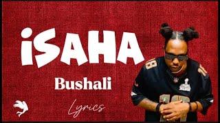 Isaha by bushali (video lyrics)