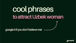 Cool Phrases in Uzbek to Attract Uzbek Woman!!!