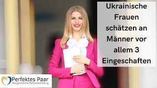 Ukrainische Frauen schätzen an Männern vor allem drei Eigenschaften. Partnervermittlung Ukraine.