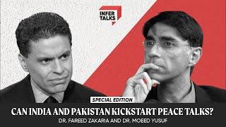 Can India and Pakistan kickstart peace talks? | Fareed Zakaria & Moeed Yusuf | InferTalks