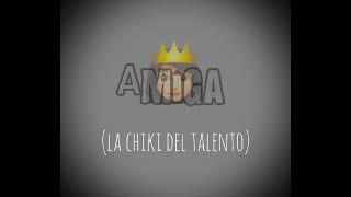 la chiki del talento (amiga)