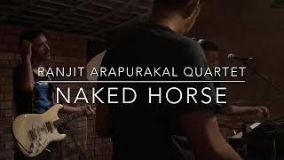 Naked Horse (Live) by Ranjit Arapurakal Quartet (RAQ)