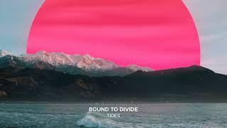 Bound to Divide - Tides