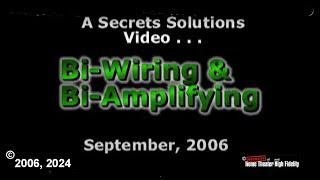 Secrets Solutions Video - Bi-Wiring and Bi-Amplifying - 2006