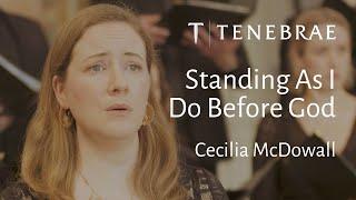 Standing As I Do Before God - Cecilia McDowall - Tenebrae conducted by Nigel short